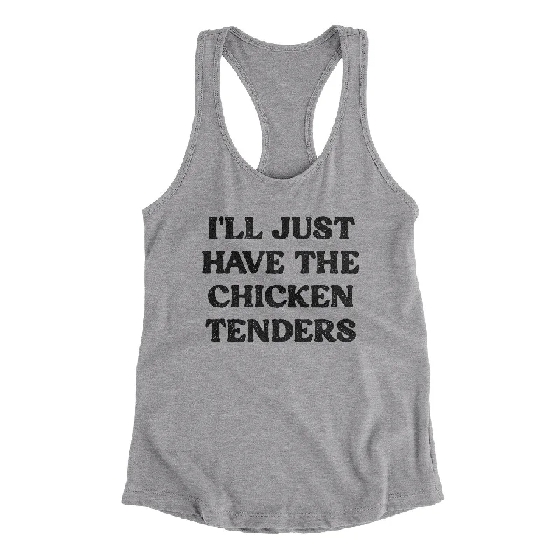 I'll Just Have The Chicken Tenders Women's Racerback Tank fitted tank top