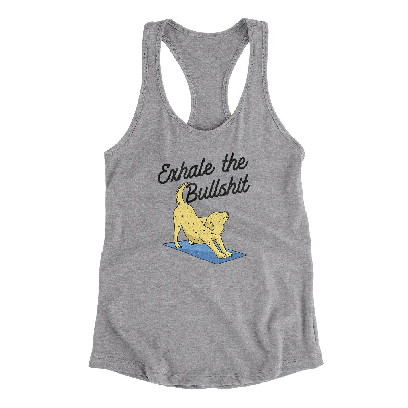 Exhale The Bullshit Women's Racerback Tank relaxed fit tank