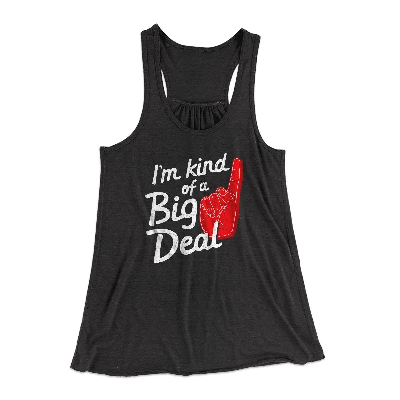 I'm Kind Of A Big Deal Funny Women's Flowey Tank Top teal tank top