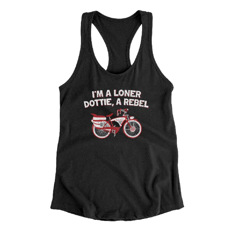 I’m A Loner Dottie, A Rebel Women's Racerback Tank lace tank top