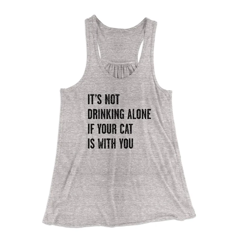 It's Not Drinking Alone If Your Cat Is With You Women's Flowey Tank Top cropped tank top