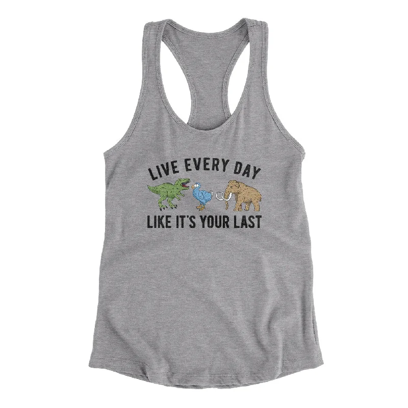 Live Every Day Like It’s Your Last Women's Racerback Tank cropped tank top