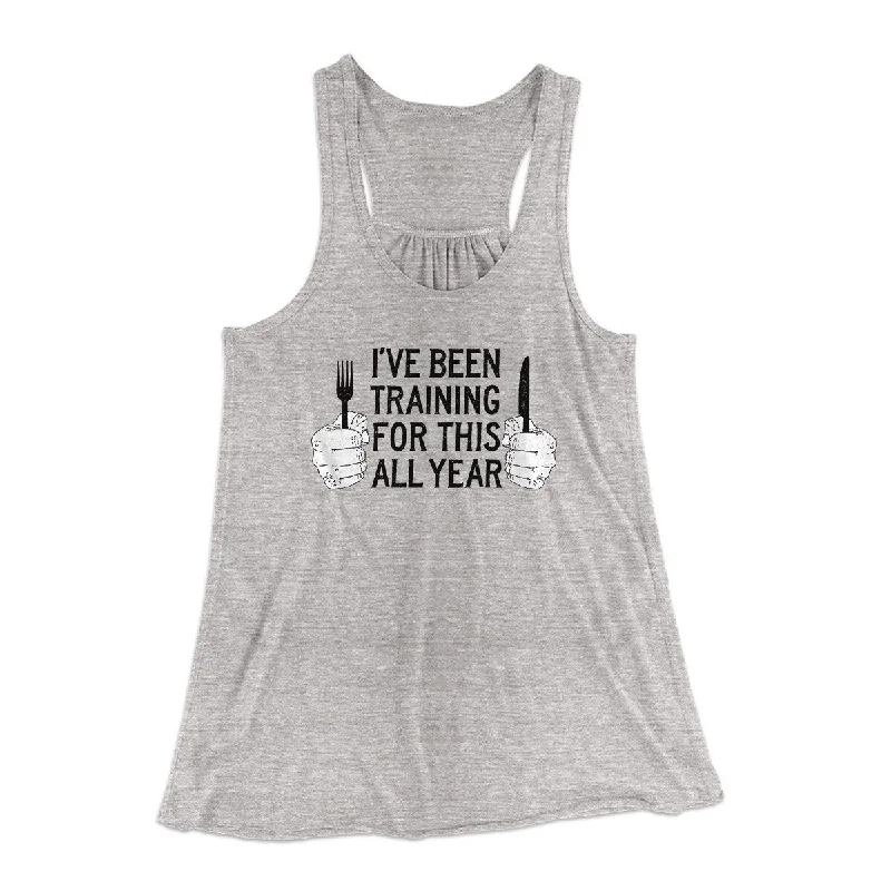 Ive Been Training For This All Year Funny Thanksgiving Women's Flowey Racerback Tank Top lightweight tank top