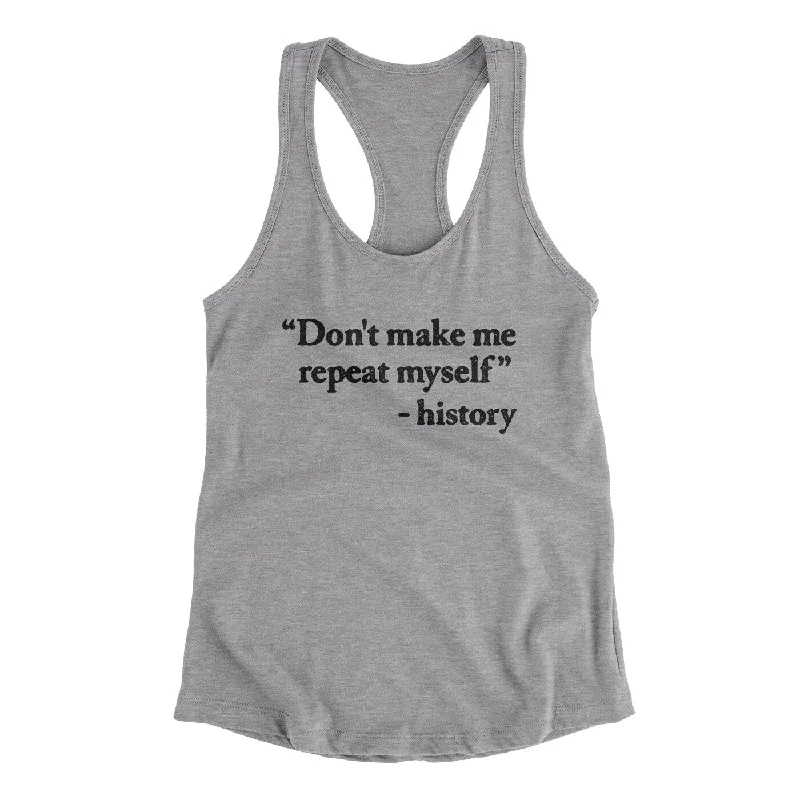 Don't Make History Repeat Itself Women's Racerback Tank soft tank top