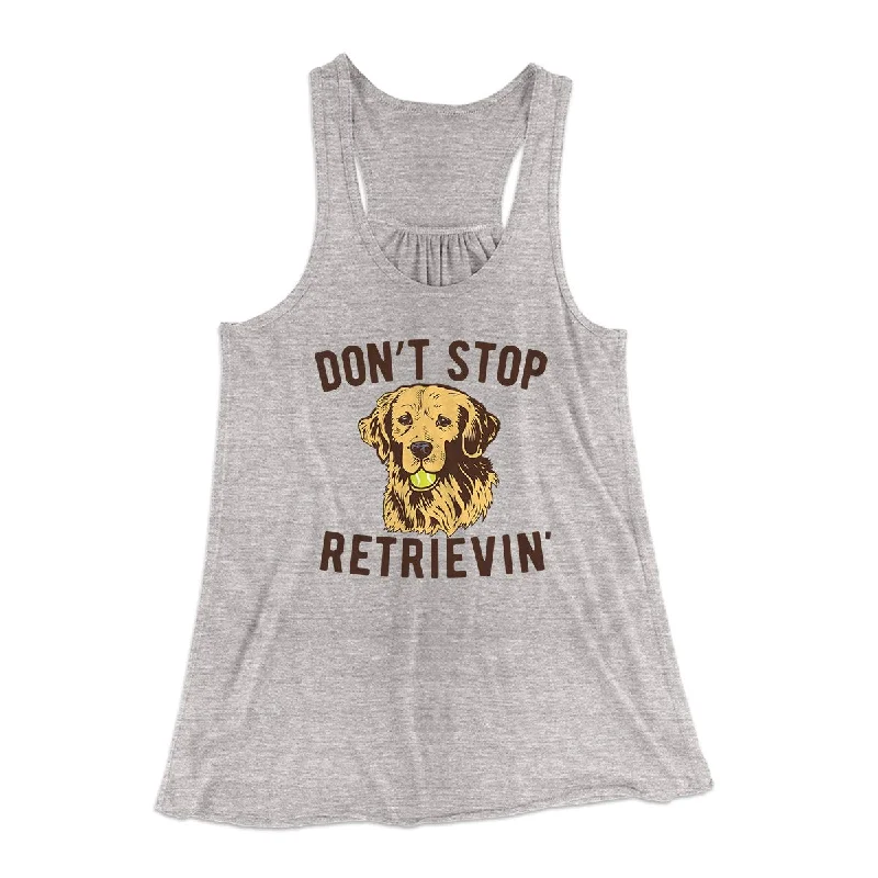 Don't Stop Retrievin' Women's Flowey Tank Top cozy tank top