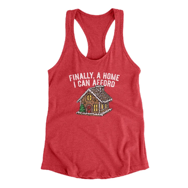 Finally A Home I Can Afford Women's Racerback Tank flexible tank top