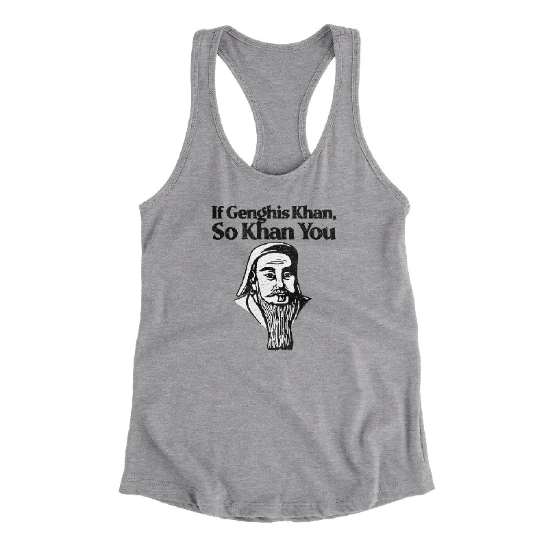 If Genghis Khan So Khan You Women's Racerback Tank bright tank top