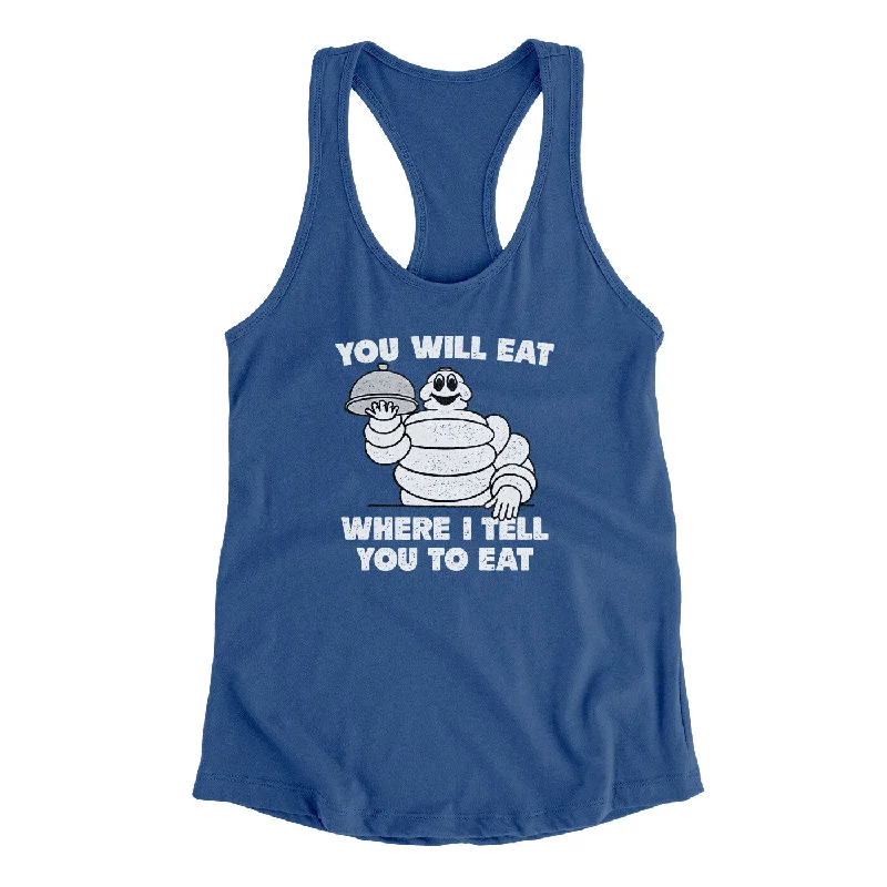 You Will Eat Where I Tell You To Eat Women's Racerback Tank cold shoulder tank