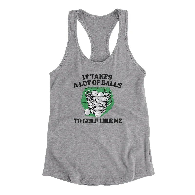 It Takes A Lot Of Balls To Golf Like Me Women's Racerback Tank silver tank top
