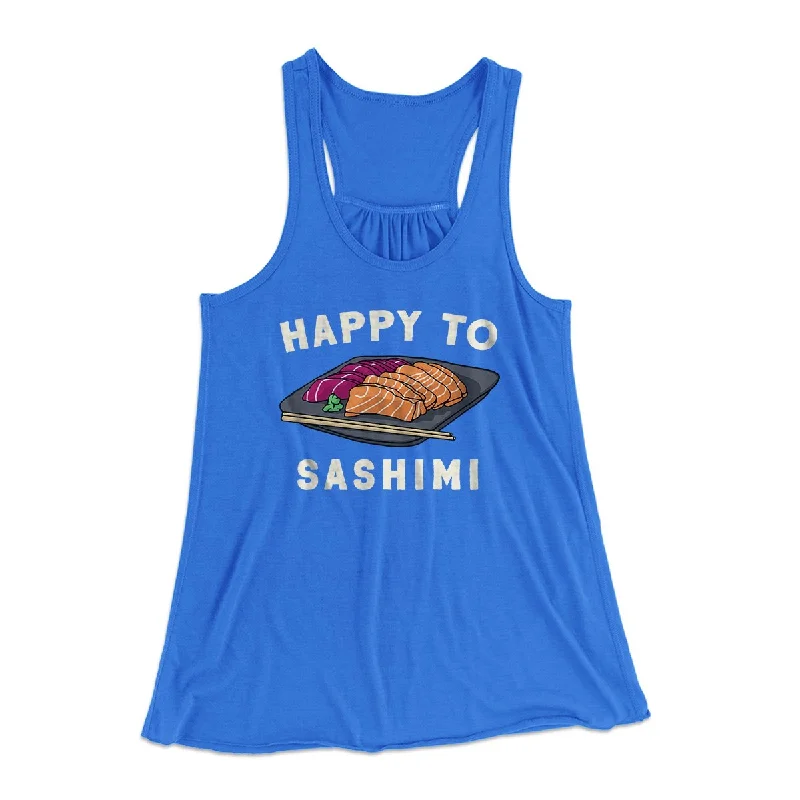 Happy To Sashimi Funny Women's Flowey Tank Top tie dye tank